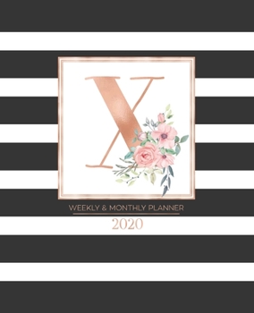 Paperback Weekly & Monthly Planner 2020 X: Black and White Stripes Rose Gold Monogram Letter X with Pink Flowers (7.5 x 9.25 in) Vertical at a glance Personaliz Book