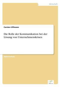 Paperback Die Rolle der Kommunikation bei der Lösung von Unternehmenskrisen [German] Book