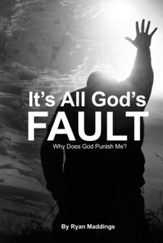 Paperback It's All God's Fault: Why Does God Punish Me? Book