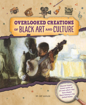Overlooked Creations of Black Art and Culture (from the Archives)