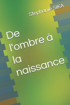 Paperback De l'ombre à la naissance [French] Book