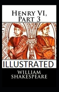 Paperback Henry VI, Part 3 Illustrated Book