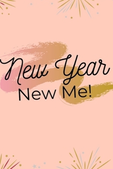 Paperback New Year New Me Journal: 6x9 12o Pages Matte Cover Journal Create a Plan of Action, Organize Track Goals, Daily Planner and Bucket List Book