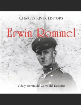 Erwin Rommel: Vida y carrera del Zorro del Desierto (Spanish Edition)