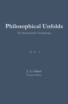 Paperback Philosophical Unfolds (Instructor Edition): 24 Variations / Presence - Absence - Echo Book