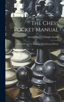 Hardcover The Chess Pocket Manual: A Pocket-guide For Beginners And Advanced Players Book