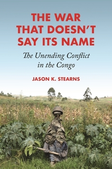 Paperback The War That Doesn't Say Its Name: The Unending Conflict in the Congo Book