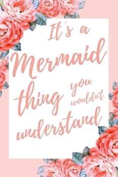 Paperback It's a Mermaid Thing You Wouldn't Understand: 6x9 Lined Notebook/Journal Funny Gift Idea Book