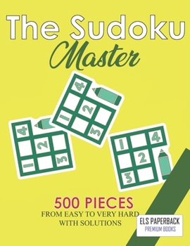 Paperback The Sudoku Master: A Large Print Sudoku Puzzle Book With 500 Clearly Pieces - 4 In Every Page With Solutions - For Adults And Teens - Fro Book