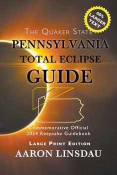 Paperback Pennsylvania Total Eclipse Guide (LARGE PRINT): Official Commemorative 2024 Keepsake Guidebook [Large Print] Book