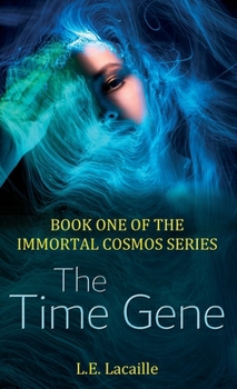 Hardcover The Time Gene: Book One of The Immortal Cosmos series Book