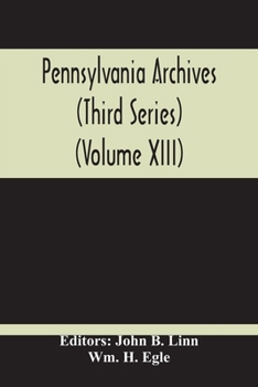 Paperback Pennsylvania Archives (Third Series) (Volume Xiii) Book