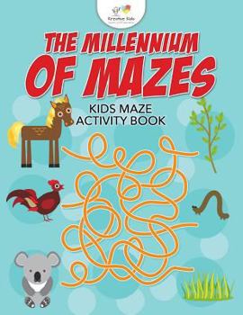 The Millennium of Mazes: Kids Maze Activity Book