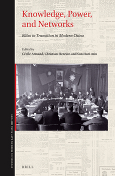 Hardcover Knowledge, Power, and Networks: Elites in Transition in Modern China Book