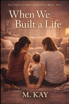 Paperback When We Built a Life (The Gym to Forever Series) Book