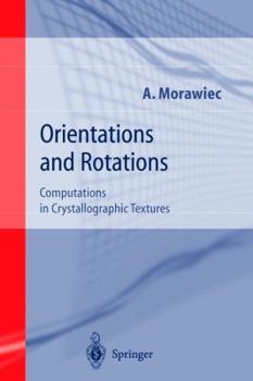 Paperback Orientations and Rotations: Computations in Crystallographic Textures Book