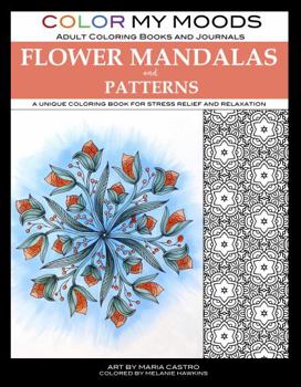 Paperback Color My Moods Adult Coloring Books Flower Mandalas and Patterns: A unique coloring book for stress relief and relaxation Book