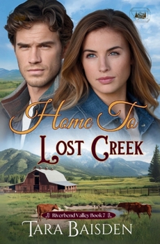 Home to Lost Creek: Contemporary Christian Western Romance (Riverbend Valley Book 7)