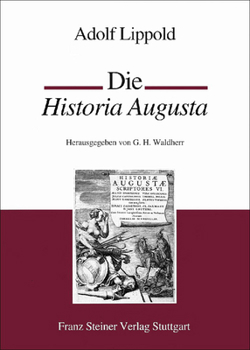 Paperback Die Historia Augusta: Eine Sammlung Romischer Kaiserbiographien Aus Der Zeit Konstantins [German] Book