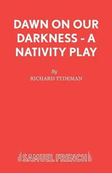 Paperback Dawn on Our Darkness - A Nativity Play Book