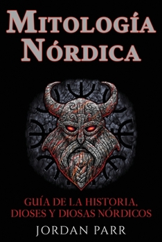 Paperback Mitología nórdica: Guía de la historia, dioses y diosas nórdicos [Spanish] Book