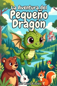 La Aventura del Pequeño Dragón: El cuento de Draco que soñaba con volar (Spanish Edition)