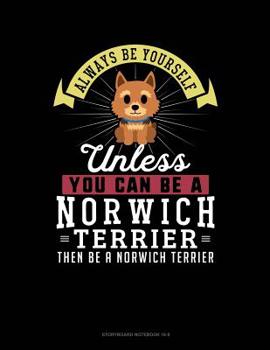 Paperback Always Be Yourself Unless You Can Be a Norwich Terrier Then Be a Norwich Terrier: 6 Columns Columnar Pad Book