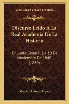 Paperback Discurso Leido A La Real Academia De La Historia: En Junta General De 30 De Noviembre De 1849 (1850) [Spanish] Book