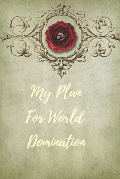 My Plan For World Domination: Gift For Co Worker, Best Gag Gift, Work, Notebook,(110 Pages, Lined , 6 x 9)
