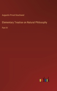 Hardcover Elementary Treatise on Natural Philosophy: Part IV Book