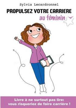 Propulsez Votre Carrière Au Féminin (French Edition)
