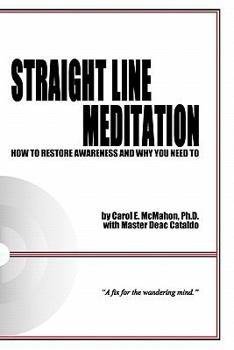 Paperback Straight Line Meditation: How To Restore Awareness And Why You Need To Book