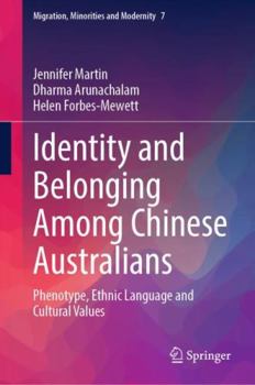 Hardcover Identity and Belonging Among Chinese Australians: Phenotype, Ethnic Language and Cultural Values Book