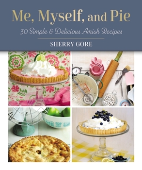 Misc. Me, Myself, and Pie: 30 Simple and Delicious Amish Recipe Cards Book