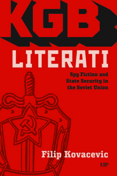 Paperback KGB Literati: Spy Fiction and State Security in the Soviet Union Book