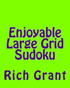 Paperback Enjoyable Large Grid Sudoku: A Collection of Large Print Sudoku Puzzles [Large Print] Book