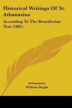 Paperback Historical Writings Of St. Athanasius: According To The Benedictine Text (1881) Book