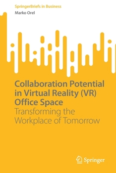 Paperback Collaboration Potential in Virtual Reality (Vr) Office Space: Transforming the Workplace of Tomorrow Book