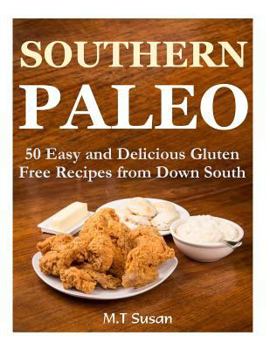 Paperback Southern Paleo: 50 Easy and Delicious Gluten Free Recipes from Down South Book
