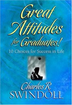Hardcover Great Attitudes for Graduates!: 10 Choices for Success in Life Book