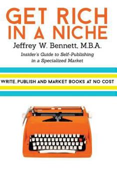 Paperback Get Rich in a Niche: The Insider's Guide to Self-Publishing in a Niche Market Book