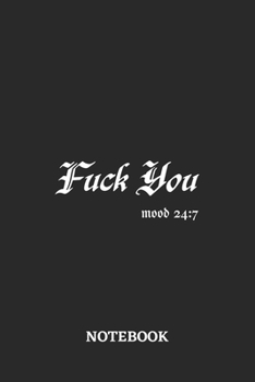 Fuck You Mood 24:7 Notebook: 6x9 inches - 110 graph paper, quad ruled, squared, grid paper pages • Greatest sarcasm humor mood Journal • Gift, Present Idea