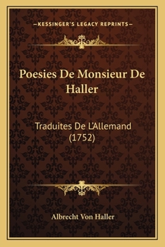 Poesies De Monsieur De Haller: Traduites De L’Allemand (1752)
