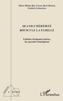 Quand l'hérédité bouscule la famille: Enfants drépanocytaires, les parents témoignent (Sciences Et Société) (French Edition)