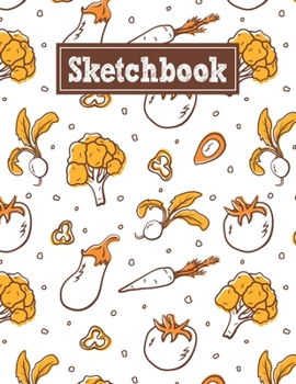 Paperback Sketchbook: 8.5 x 11 Notebook for Creative Drawing and Sketching Activities with Unique Veggies Themed Cover Design Book