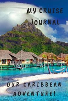 Paperback My Cruise Journal: A Caribbean Adventure! Book