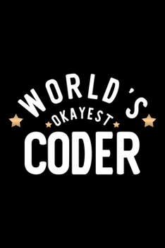 Paperback World's Okayest Coder: Nice Notebook for Coder - Funny Christmas Gift Idea for Coder - Coder Journal - 100 pages 6x9 inches Book