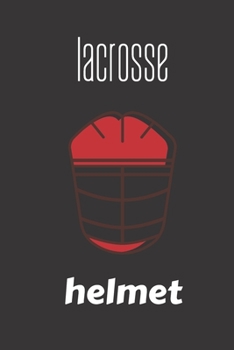 lacrosse helmet: small lined Lacrosse Notebook / Travel Journal to write in (6'' x 9'') 120 pages