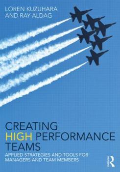 Paperback Creating High Performance Teams: Applied Strategies and Tools for Managers and Team Members Book