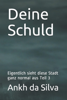 Paperback Deine Schuld: Eigentlich sieht diese Stadt ganz normal aus Teil 3 [German] Book